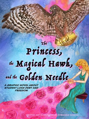 cover image of The Princess, the Magical Hawk, and the Golden Needle